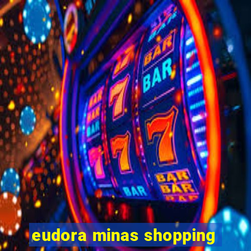 eudora minas shopping